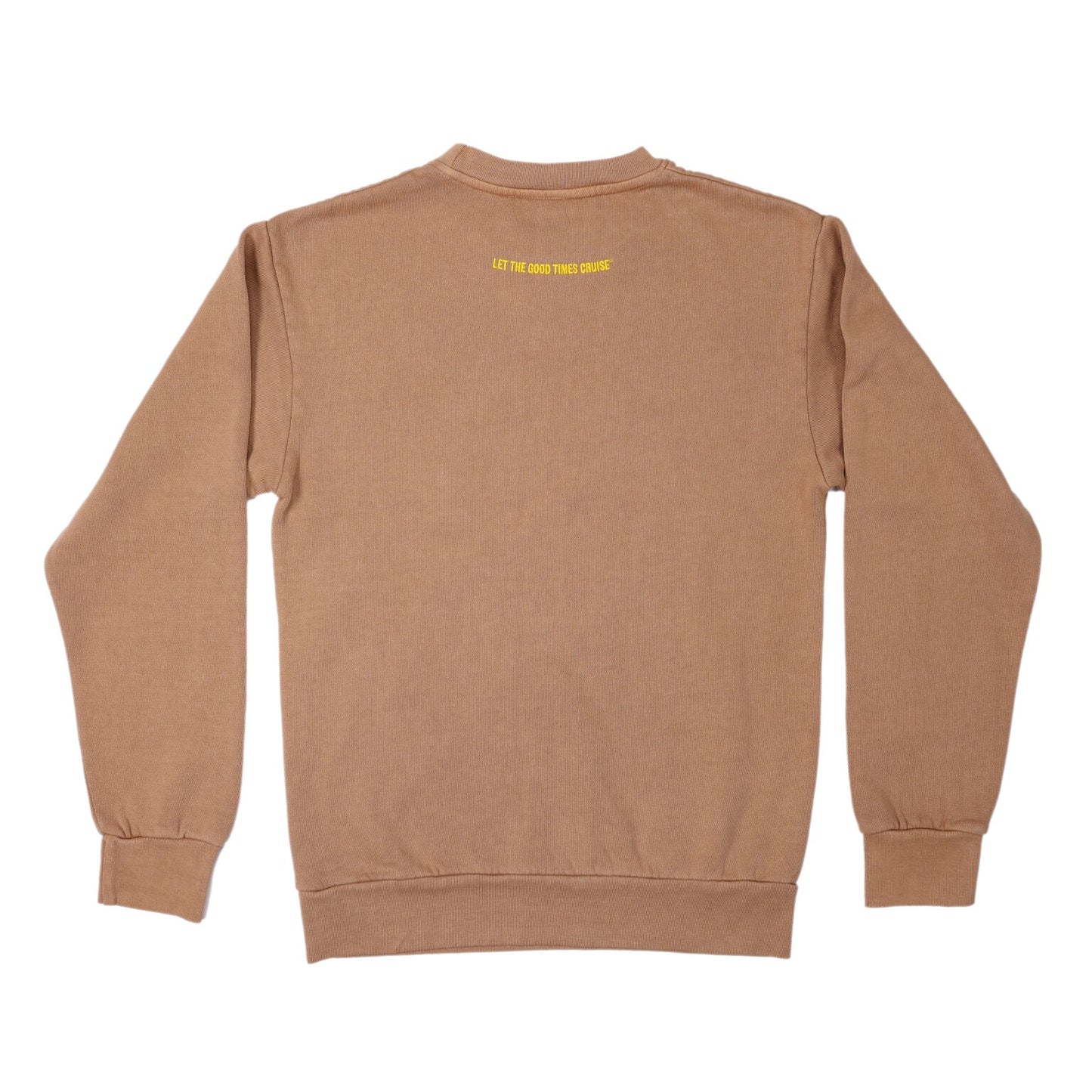 The back of a light brown crewneck sweatshirt. Across the upper back, in small yellow text, it reads 'LET THE GOOD TIMES CRUISE'.